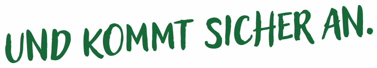 UND KOMMT SICHER AN.